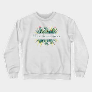 Love grows here Crewneck Sweatshirt